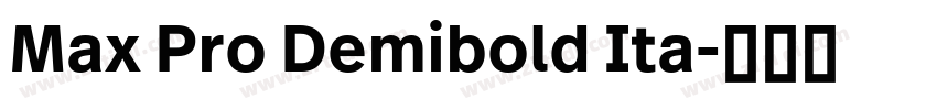 Max Pro Demibold Ita字体转换 Max Pro Demibold Ita字体转换